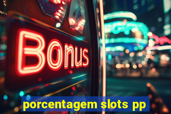 porcentagem slots pp